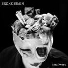 smallways  - BROKE BRAIN