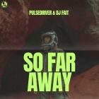 Pulsedriver  DJ Fait - So Far Away