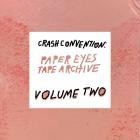 Paper Eyes - Crash Convention: Paper Eyes Tape Archive Volume II