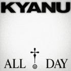 Kyanu - All Day