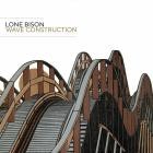 Lone Bison - Wave Construction