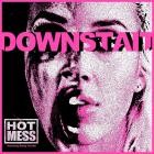 Downstait - Hot Mess feat Sahaj Ticotin