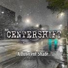 Centershift - A Different Shade