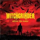 Witchgrinder - Nothing Stays Buried