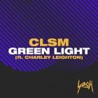 Clsm feat  Charley Leighton - Green Light