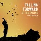 Falling Forward - Let These Days Pass: The Complete Anthology 1991-199