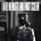 My Only Escape - I Have No Mouth, And I Must Scream
