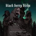 Black Berry Birds - Return Of Ravens
