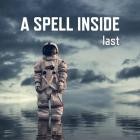 A Spell Inside - Last