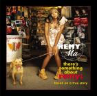 Remy Ma - There's Something About Remy: Based On A True Story