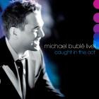 Michael Buble - Live! Caught In The Act (LIVE)