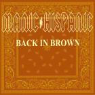 Manic Hispanic - Back in Brown