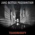 Jane Getter Premonition - Transmogrify
