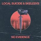 Local Suicide & Skelesys - No Evidence