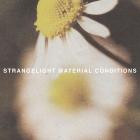 Strangelight - Material Conditions