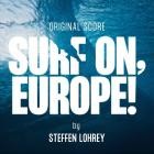 Steffen Lohrey - Surf On, Europe! (Original Motion Picture Soundtrack