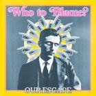 Our Escape - - Who To Blame  