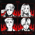 TX2 - We're Going To Hell For This - 