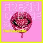 Fresh Dance 2025 (The Future Hits)