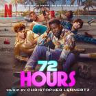 Christopher Lennertz - 72 Hours (Soundtrack from the Netflix Film)