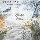 Pit Bailay meets Antonio Vivaldi - Vivaldi's Winter