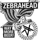 Zebrahead - Way More Beer!