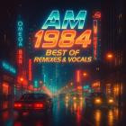 AM 1984 - Best Of Remixes & Vocals