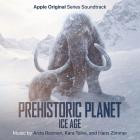 Hans Zimmer, Kara Talve, Anze - Prehistoric Planet: Ice Age (Apple Original Series Soundtrack)