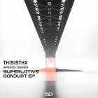 THISISTHX - Superlative Conduct EP
