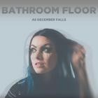 As December Falls - Bathroom Floor