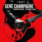 Gene Champagne - Too Pop For Punk - Too Punk To Care