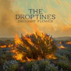 The Droptines - - Drought Flower  