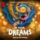 John Debney - In Your Dreams (Soundtrack from the Netflix Film)