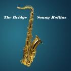Sonny Rollins - - The Bridge  