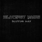 Blackest Dawn - Slipping Away