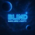 Mario Lopez x Scotty - Blind