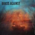 Brass Against - - Brass Against  