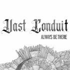 Vast Conduit - Always Be There