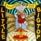 Guy Klucevsek and Volker Goetze - Little Big Top