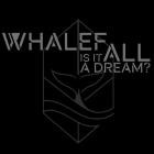 Whalefall - Is It All A Dream