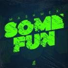 Mashmex - Some Fun