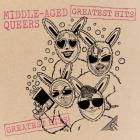 Middle-Aged Queers - Greatest Hits