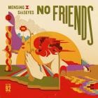 Mensing x siii3eyes - No Friends