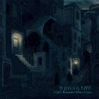 Wrong Life - - I Cant Remember Where I Live  