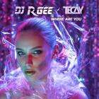 DJ R Gee & TeCay - Where Are You (Remixes)