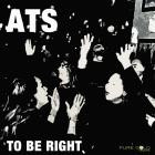 A T S - To Be Right