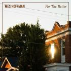Wes Hoffman - For The Better