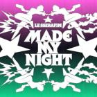LE SSERAFIM - Made My Night (Remixes)