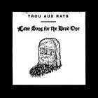 Trou Aux Rats - Love Song for the Dead One