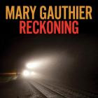 Mary Gauthier - Reckoning